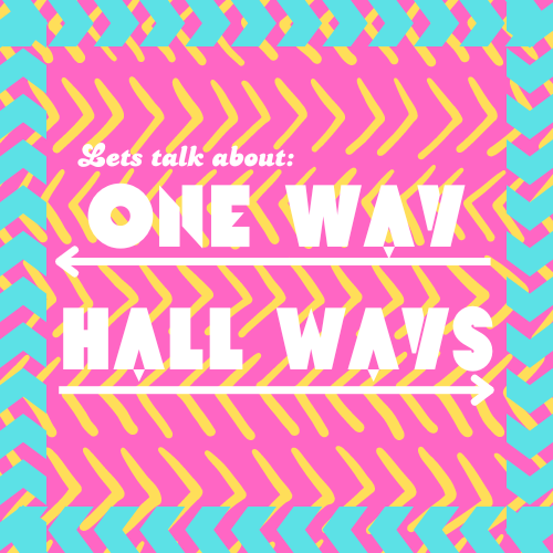 Lets Talk About One Way Halls